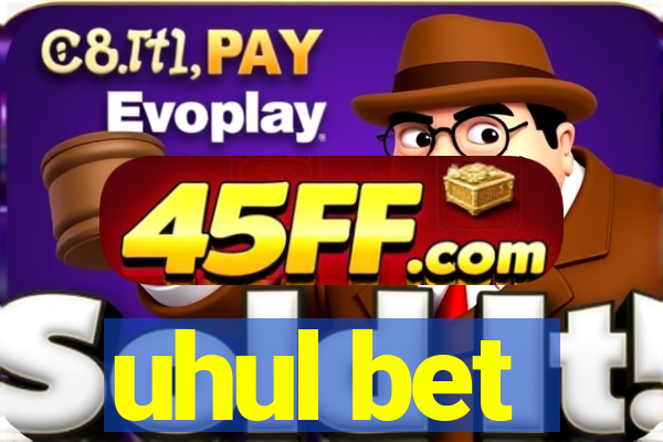 uhul bet